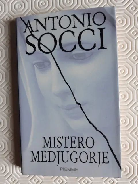 Mistero Medjugorje di Antonio Socci - Piemme - 2006