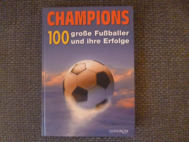 CHAMPIONS - 100 große Fußballer und ihre Erfolge
