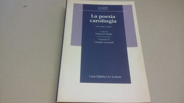 F. STELLA (CUR), LA POESIA CAROLINGIA, TESTO LATINO A FRONTE, LE LETTERE, 4a23