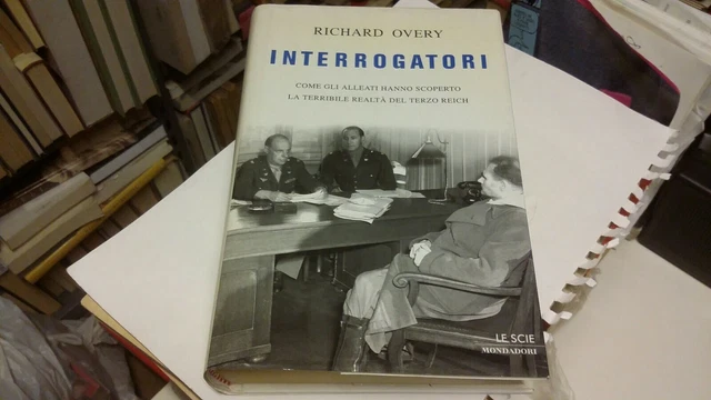 Richard Overy - Interrogatori - Mondadori, 2002, RC 10f22
