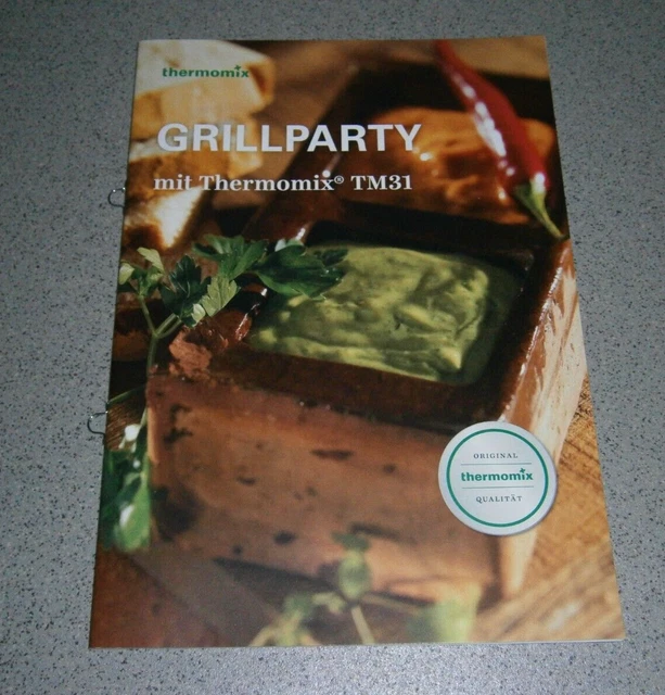 THERMOMIX - GRILLPARTY mit dem THERMOMIX TM31 REZEPTE REZEPTHEFT EUR 4 ... THERMOMIX - GRILLPARTY mit dem THERMOMIX TM31 REZEPTE REZEPTHEFT EUR 4 ...