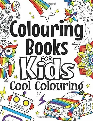 Colouring Books For Kids Cool Colouring: For Girls & Boys Aged 6-12: Cool Colou