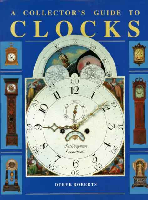 Collecting Antique Clocks - History Invention Types Movements Etc. / Scarce Book