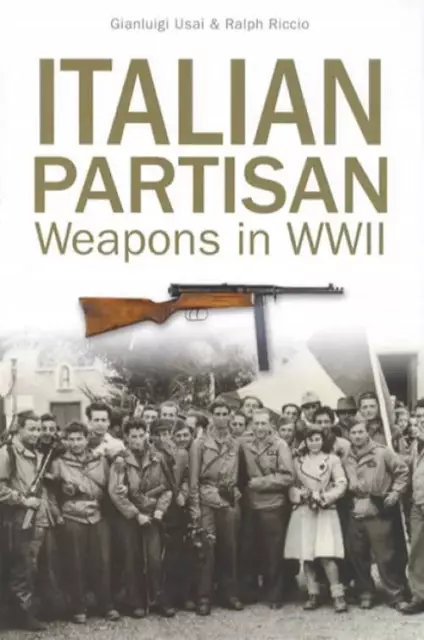 WWII Italian Partisan Weapons Pistols to Machine Guns & Carbines REFERENCE