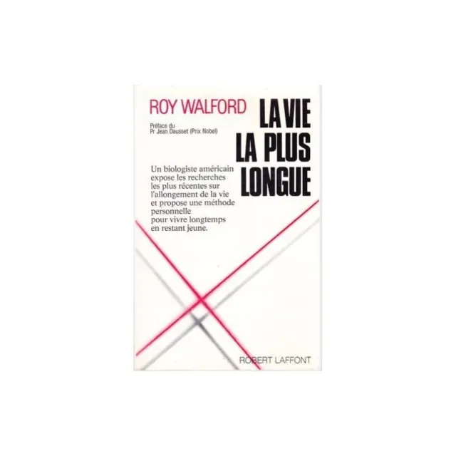 LA VIE LA PLUS LONGUE de Roy WALFORD biologiste Préfacé par Dr Jean DAUSSET 1984