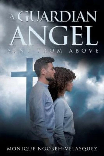 A Guardian Angel Sent From Above by Monique Ngobeh-Velasquez