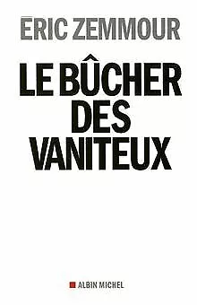 Le bûcher des vaniteux von Eric Zemmour | Buch | Zustand gut