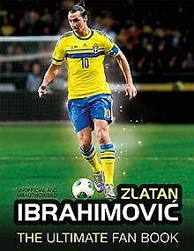 Zlatan Ibrahimovic: The Ultimate Fan Book von Besley, Ad... | Buch | Zustand gut