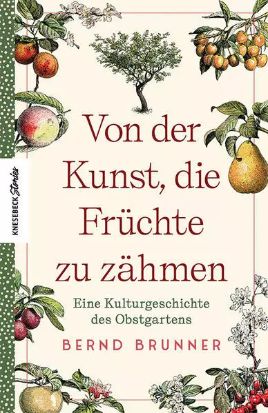 Von der Kunst, die Früchte zu zähmen | Bernd Brunner | 2022 | deutsch