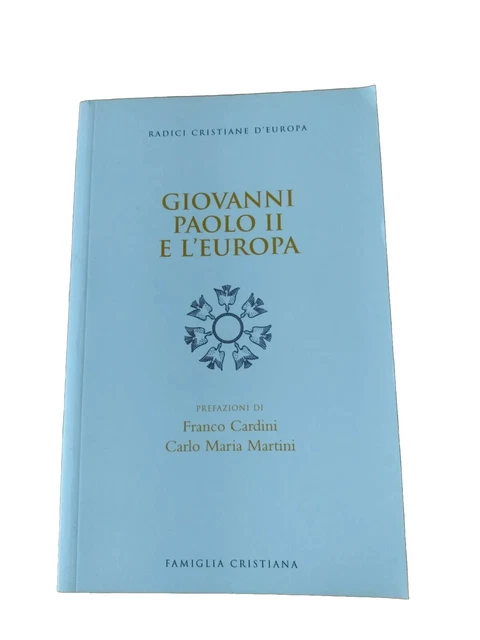 GIOVANNI PAOLO II e l'Europa. Franco Cardini Carlo M. Martini Famiglia ...