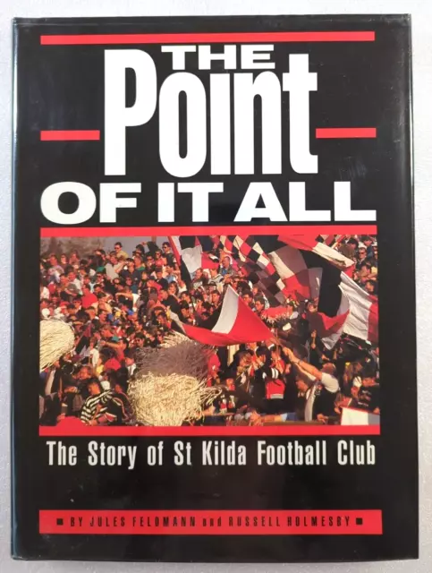 The Point Of It All The Story Of St Kilda Football Club Jules Feldmann History