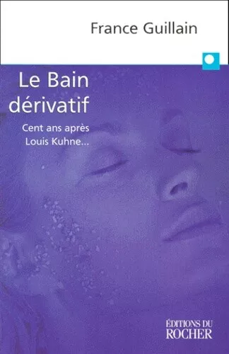 LE BAIN DERIVATIF. Cent ans après Louis Kuhne...