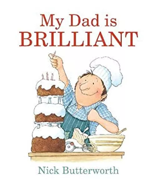 My Dad is Brilliant Board Books Nick Butterworth