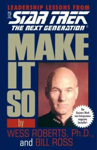Make It So: Leadership Lessons from Star Trek: The Next Generation - GOOD