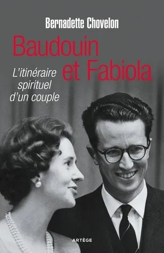Baudouin et Fabiola: L'itinéraire spirituel d'un couple