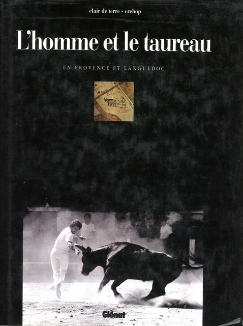 L'homme et le Taureau Camargue Tauromachie Manade raseteurs Glénat