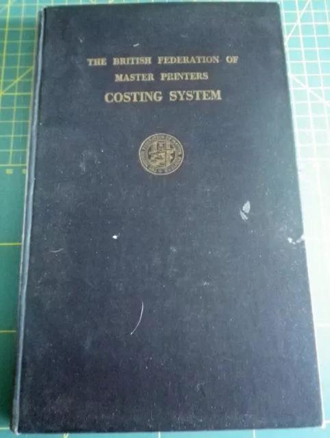 The British Federation Of Master Printers Costing System 1956 Hardback Book.