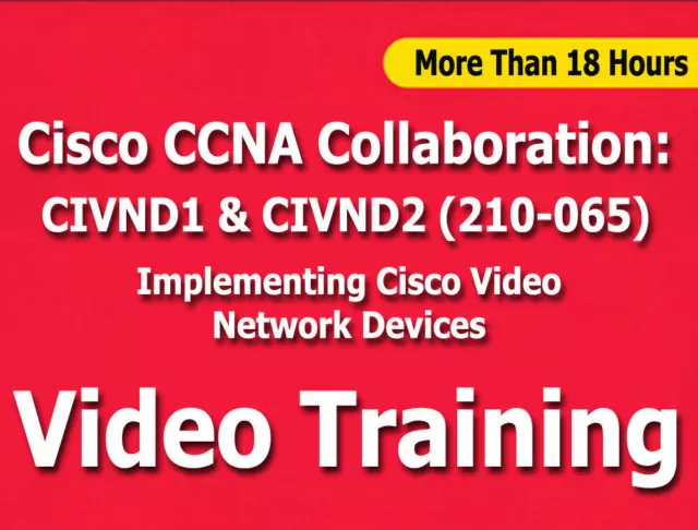 Cisco CCNA Collaboration 210-065 CIVND EXAM Video Training Tutorials CBT +18 Hrs