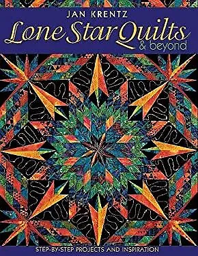 Lone Star Quilts and Beyond : Step-by-Step Projects and Inspirati