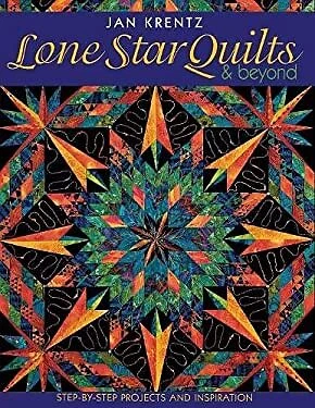 Lone Star Quilts and Beyond : Step-by-Step Projects and Inspirati