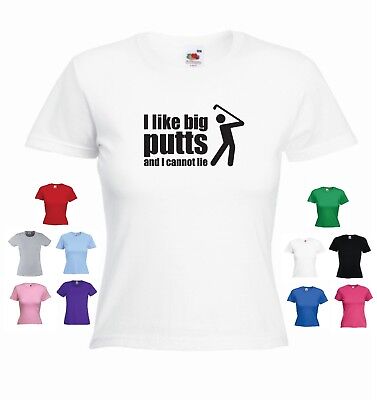 'I Like Big Putts and I Cannot Lie' Funny Golf Golfer Golfing Ladies T-shirt