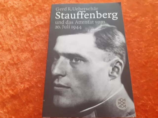 Gerd R. Ueberschär: Stauffenberg und das Attentat vom 20.Juli 1944