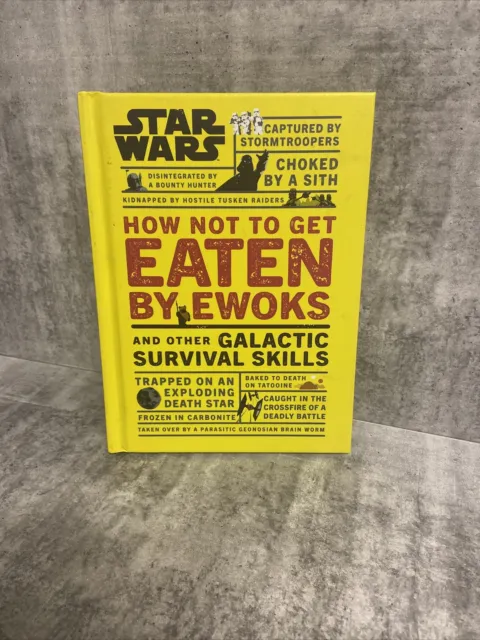 Star Wars How Not to Get Eaten by Ewoks and Other Galactic Survival Skills