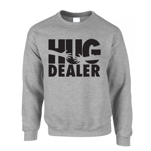 Novelty Love Jumper Hug Dealer Parody Slogan Joke Hippy Cuddles Sweatshirt