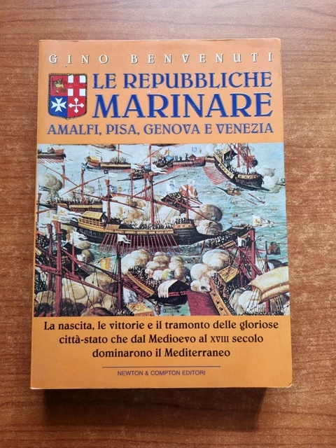 Benvenuti-Le Repubbliche Marinare Amalfi,Pisa,Genova... -Newton&Compton-2001-V