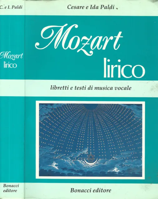 Mozart lirico. Libretti e testi di musica vocale. Cesare Paldi, Ida Paldi. 1990.