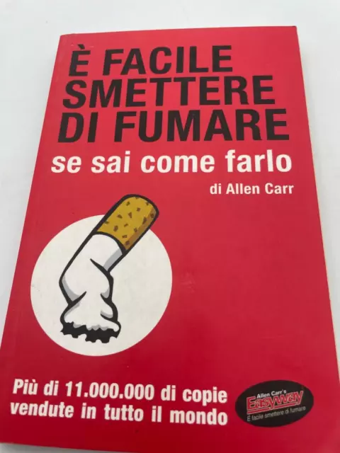 È facile smettere di fumare se sai come farlo di Allen Carr 2009