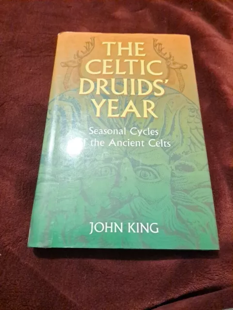 The Celtic Druids Year: Seasonal Cycles of the Ancient Celts, King, John, Used;