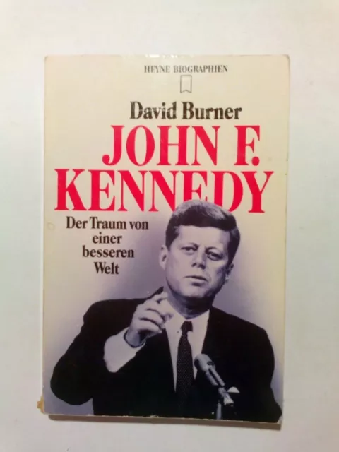 John F. Kennedy. Der Traum von einer besseren Welt. Burner, David: