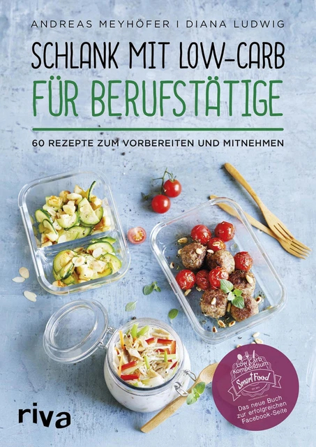 Schlank mit Low-Carb für Berufstätige 60 Rezepte zum Vorbereiten und Mitnehmen