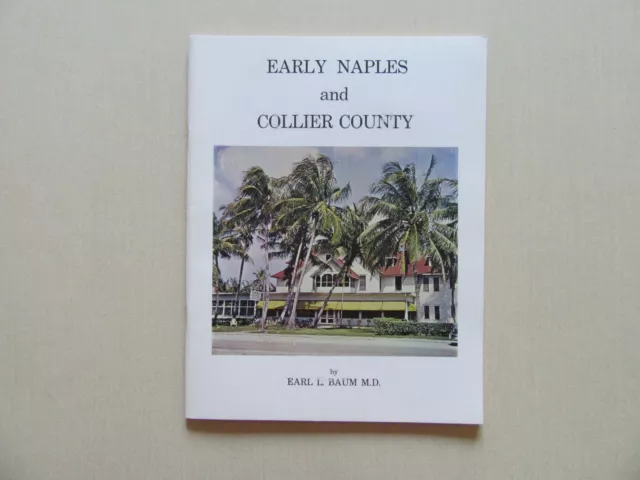 Early Naples and Collier County, Florida by Earl Baum - Collier Historical, 1973
