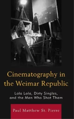 Paul Matthew St. Pierre Cinematography in the Weimar Republic (Relié)
