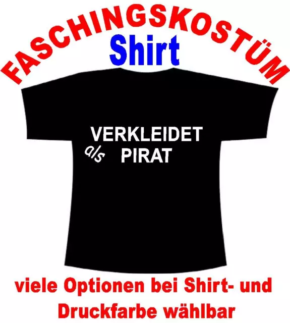 Verkleidet als Pirat T-Shirt Kostüm Fastnacht Fasching Karneval Verkleidet u.a.