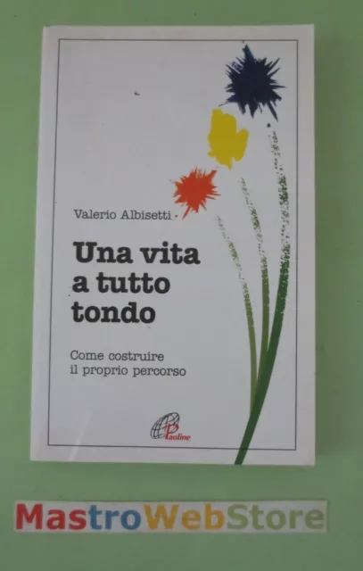 VALERIO ALBISETTI - UNA VITA A TUTTO TONDO - ED.2007 PAOLINE - Libro [L78]