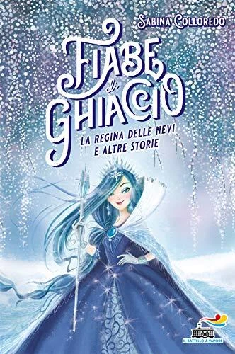 fiabe di ghiaccio la regina delle nevi e altre storie colloredo 8856673096