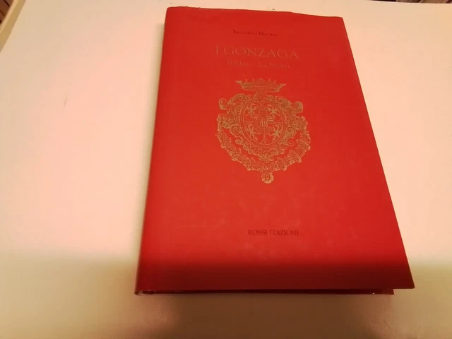 I GONZAGA IL MITO LA STORIA, R. BRAGLIA, ROSSI ED., 2002, 9d24