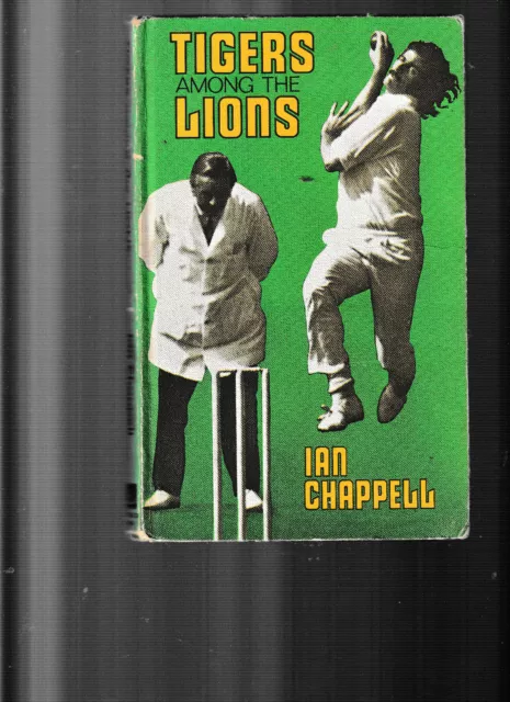 IAN CHAPPELL - TIGERS AMONG THE LIONS England Australia test cricket lo