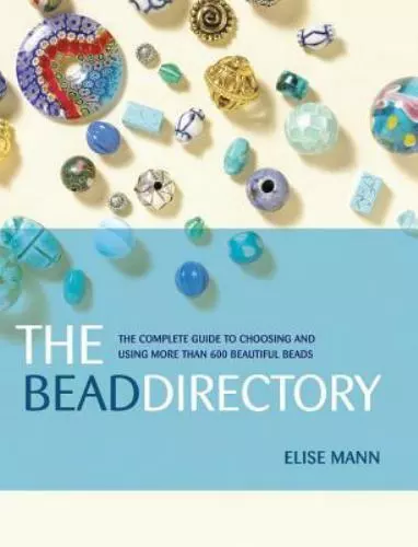 The Bead Directory: The Complete Guide to Choosing and Using More Than 600...