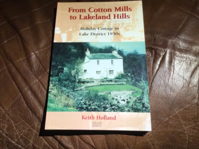 From Cotton Mills to Lakeland Hills (Signed) - Keith Holland Pbk (2005) Helm