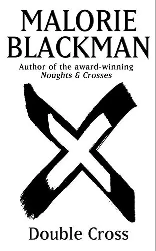 Double Cross: Book 4 (Noughts And Crosses) by Malorie Blackman 0385615515