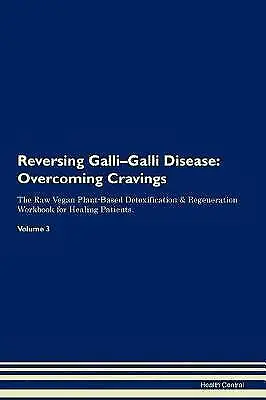 Reversing Galli-Galli Disease, Health Central,  Pa