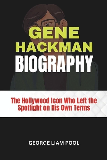 GENE HACKMAN BIOGRAPHY: The Hollywood Icon Who Left the Spotlight on ...