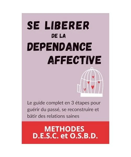 SE LIBÉRER DE la Dépendance Affective: Le guide complet en 3 étapes ...