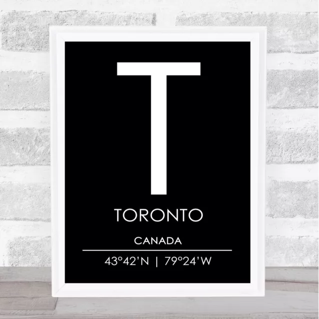 Toronto Canada Coordinates Black & White World City Travel Quote Poster Print