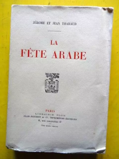 Jérôme et Jean Tharaud La Fête Arabe Librairie Plon 1922 Algérie EO numétotée