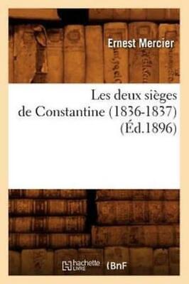 Les Deux Si?Ges De Constantine (1836-1837) (?D 1896)